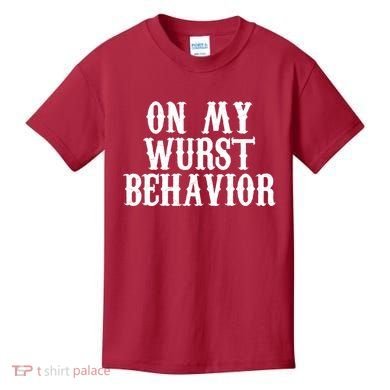 On My Wurst Behavior Oktoberfest Festive Kids T-Shirt