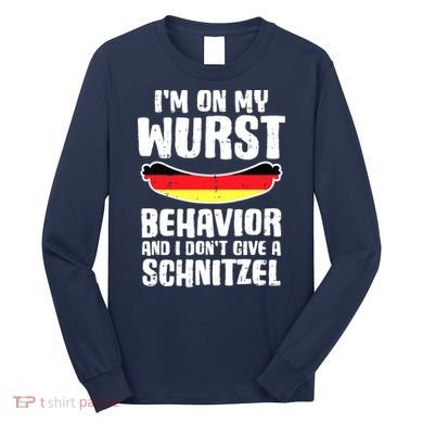 On My Wurst Behavior Dont Give Schnitzel Funny Oktoberfest Long Sleeve Shirt