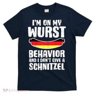 On My Wurst Behavior Dont Give Schnitzel Funny Oktoberfest T-Shirt