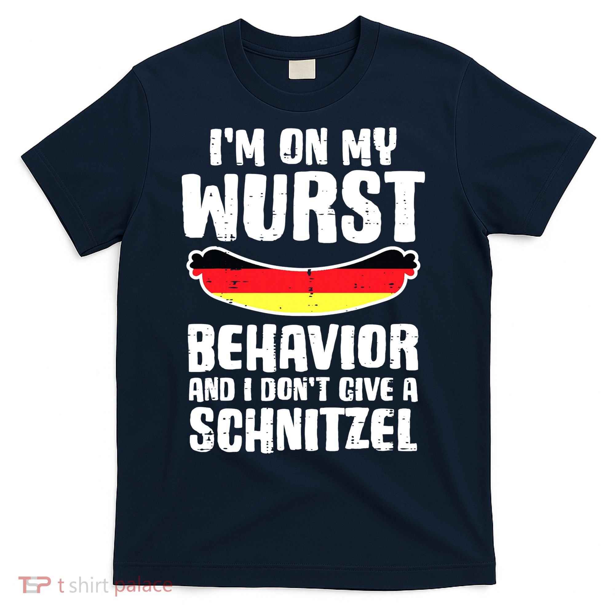 On My Wurst Behavior Dont Give Schnitzel Funny Oktoberfest T-Shirt