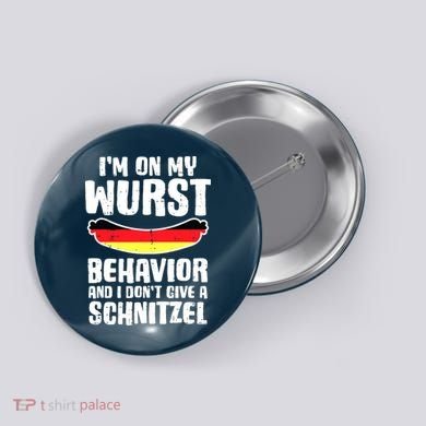 On My Wurst Behavior Dont Give Schnitzel Funny Oktoberfest Button