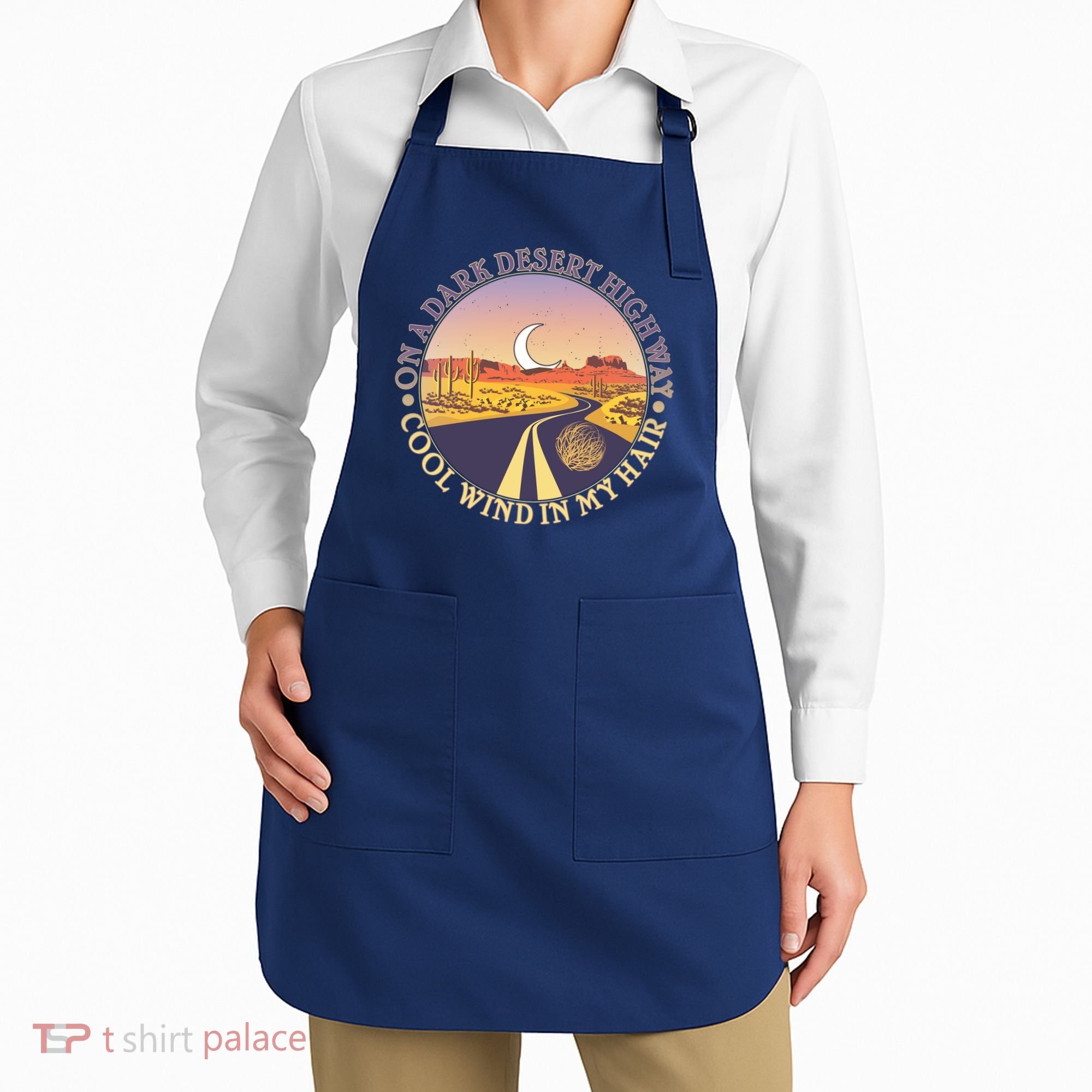 On A Dark Desert Highway Cool Wind In My Hair Apron