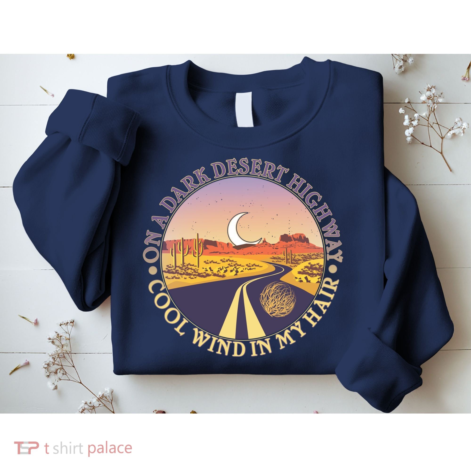 On A Dark Desert Highway Cool Wind In My Hair Sweatshirt