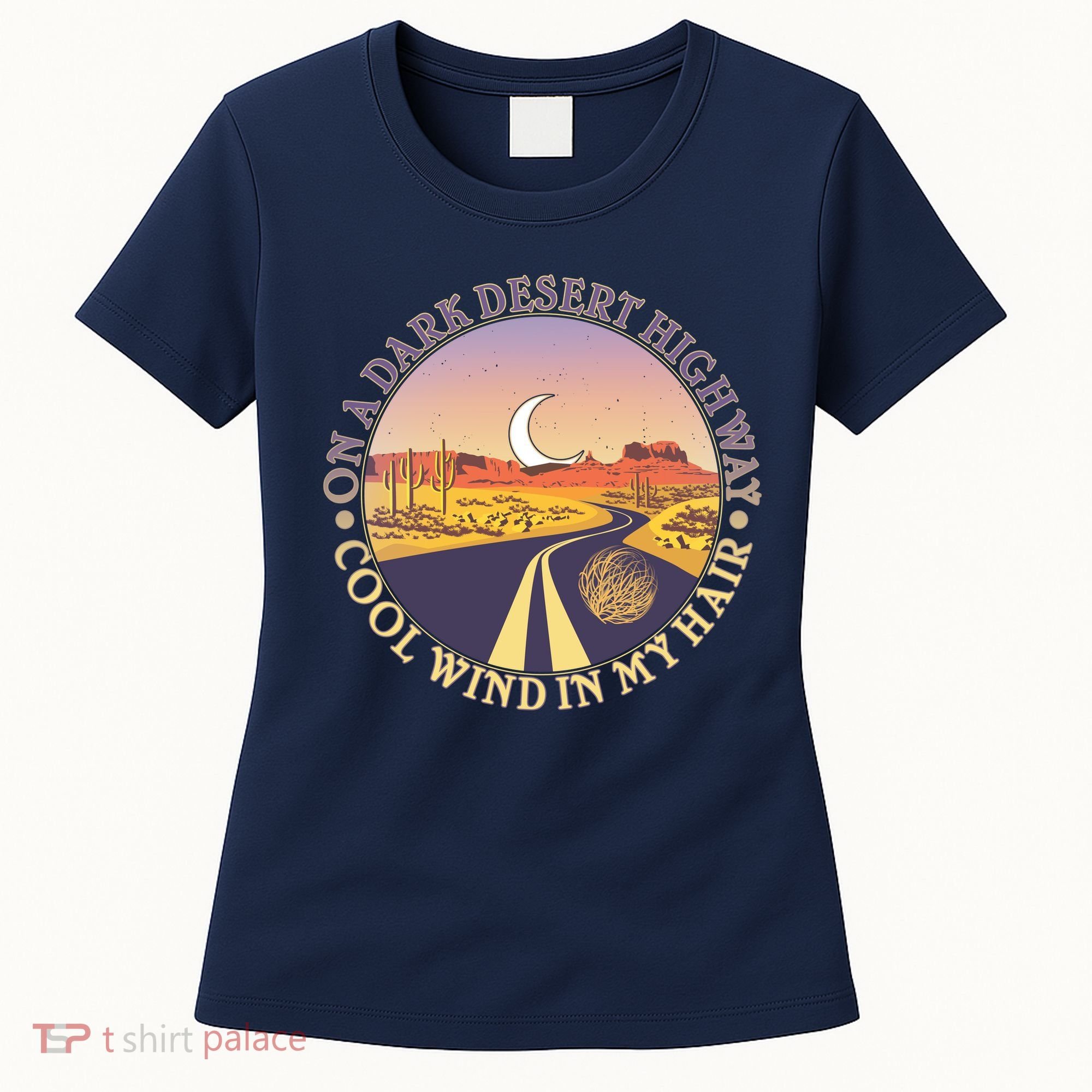 On A Dark Desert Highway Cool Wind In My Hair Women's T-Shirt