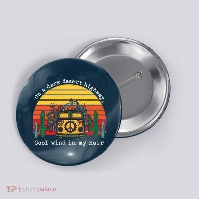  On A Dark Desert Highway Retro Button