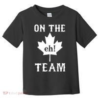 On The Eh! Team Toddler T-Shirt thumb 0
