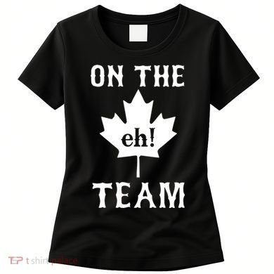 On The Eh! Team Women's T-Shirt