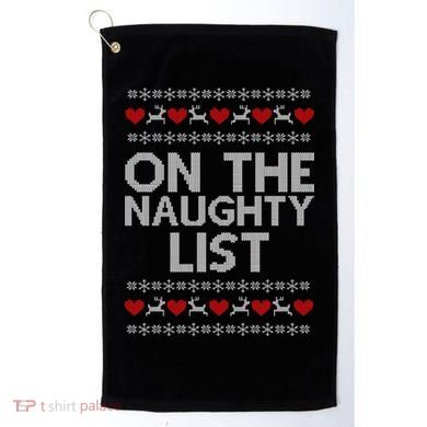 On The Naughty List Ugly Christmas Golf Towel