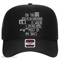 On The Playground Is Where I Spend Most Of My Days Hat thumb 0