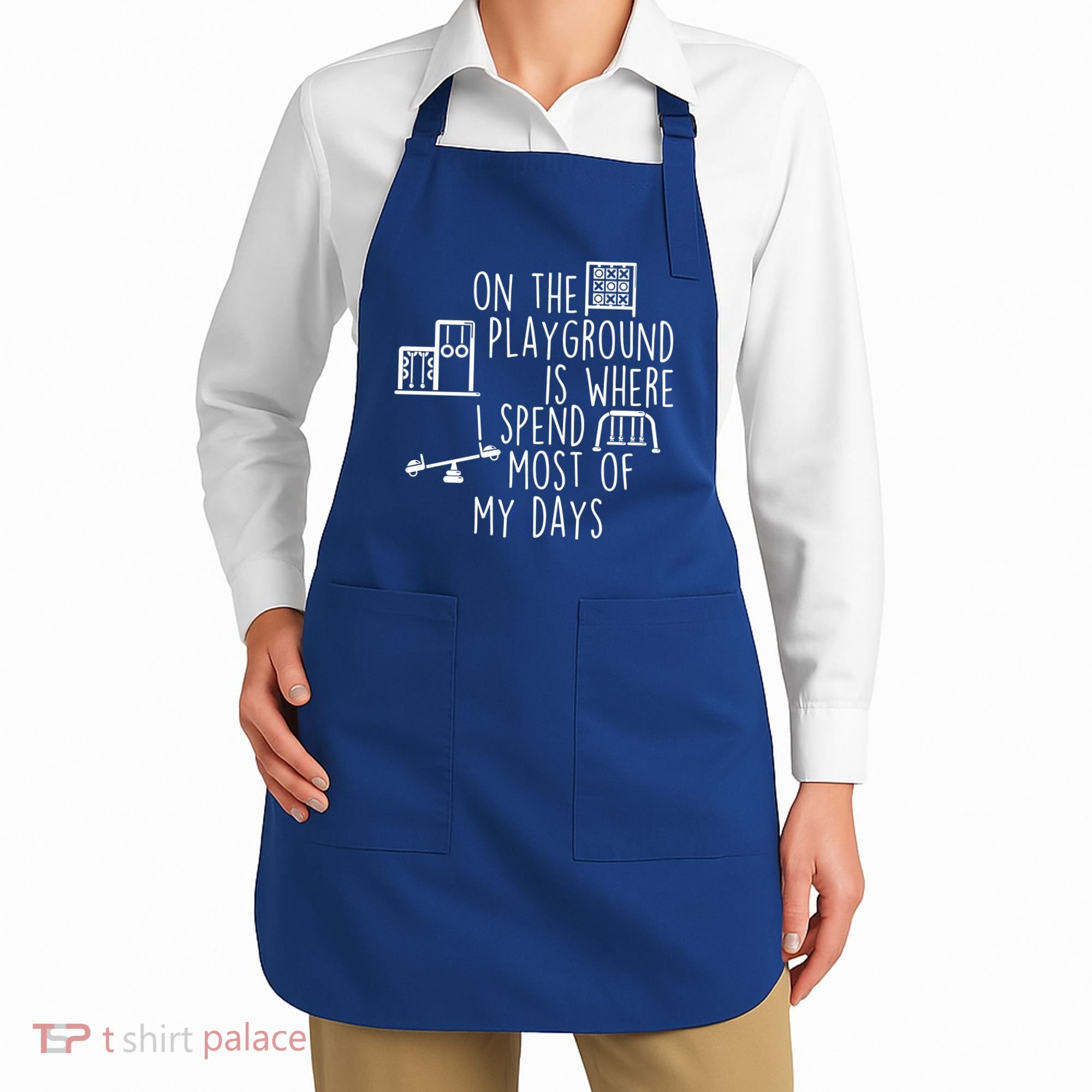 On The Playground Is Where I Spend Most Of My Days Apron
