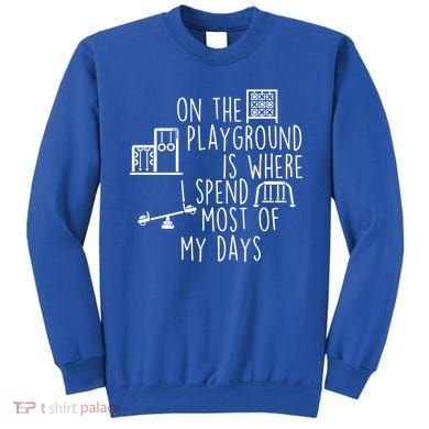On The Playground Is Where I Spend Most Of My Days Sweatshirt