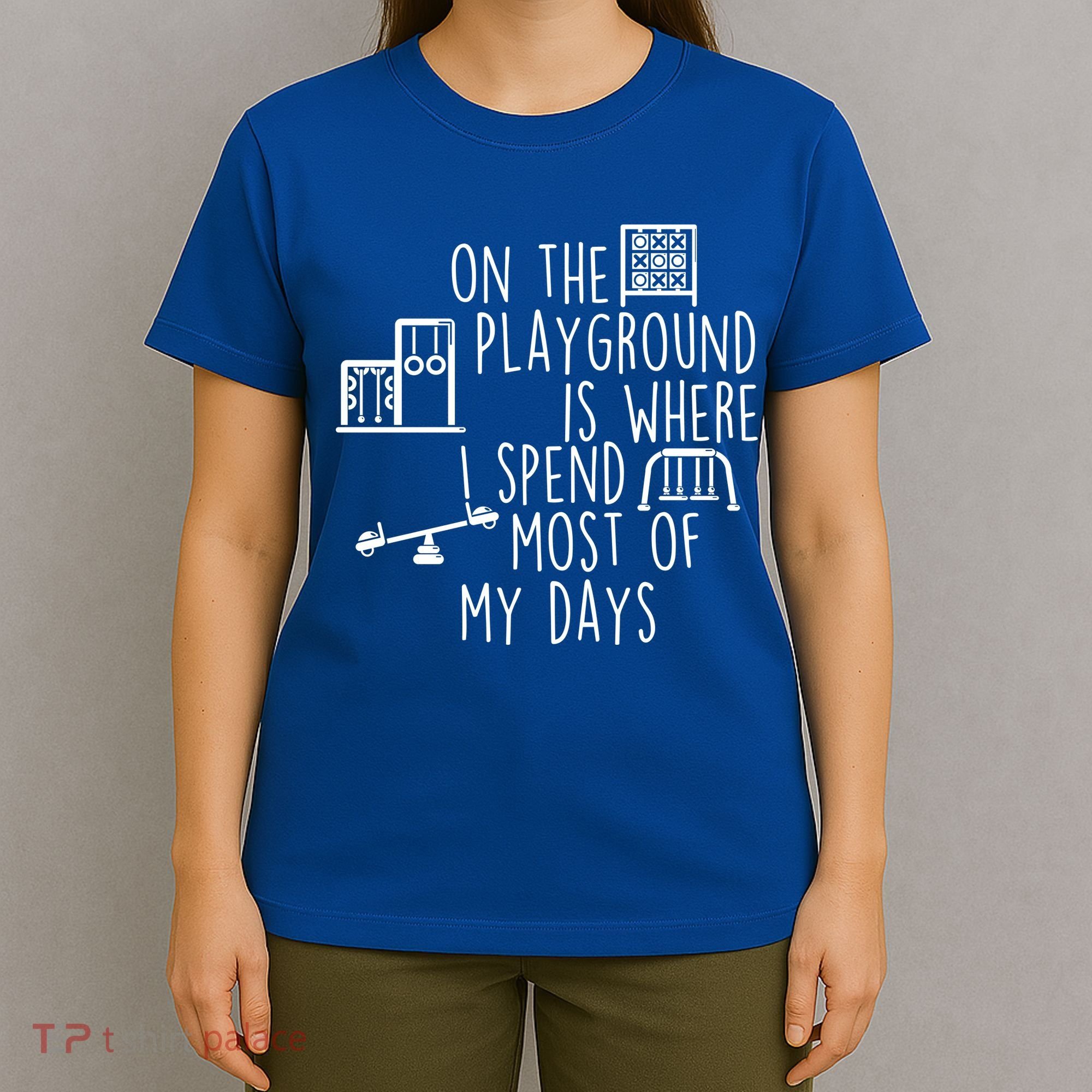 On The Playground Is Where I Spend Most Of My Days T-Shirt