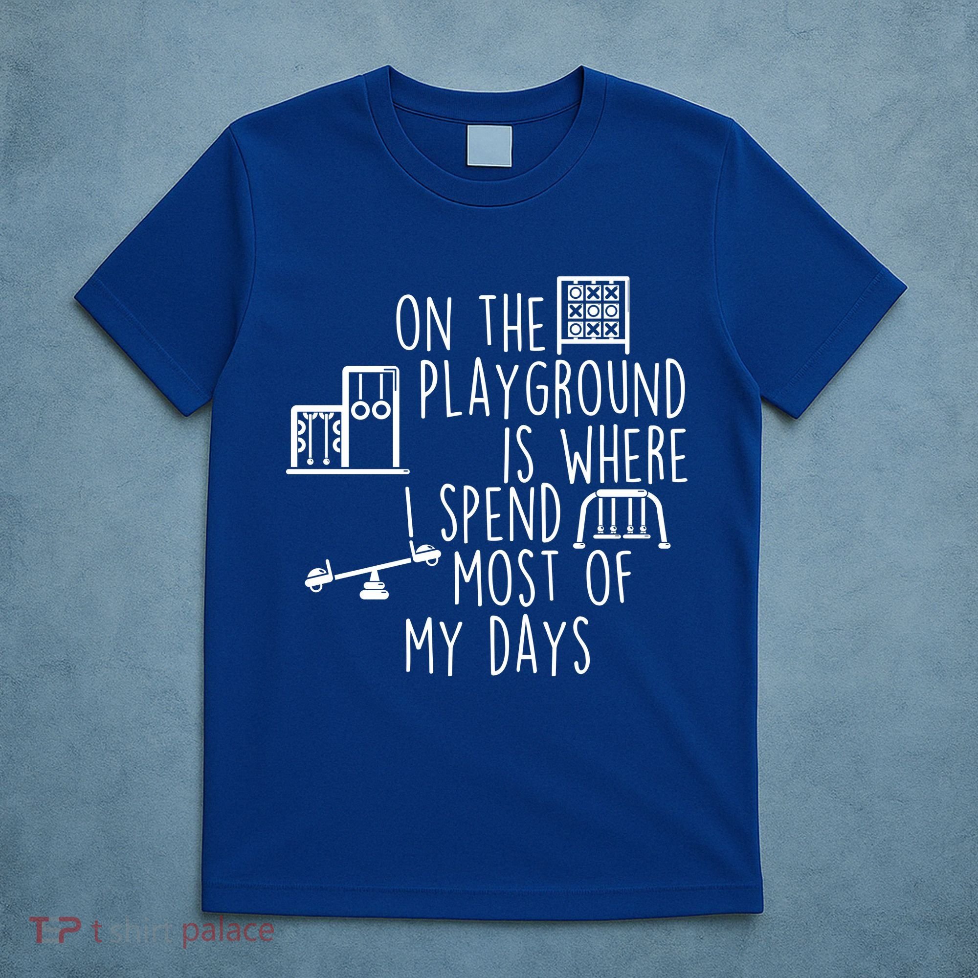 On The Playground Is Where I Spend Most Of My Days T-Shirt