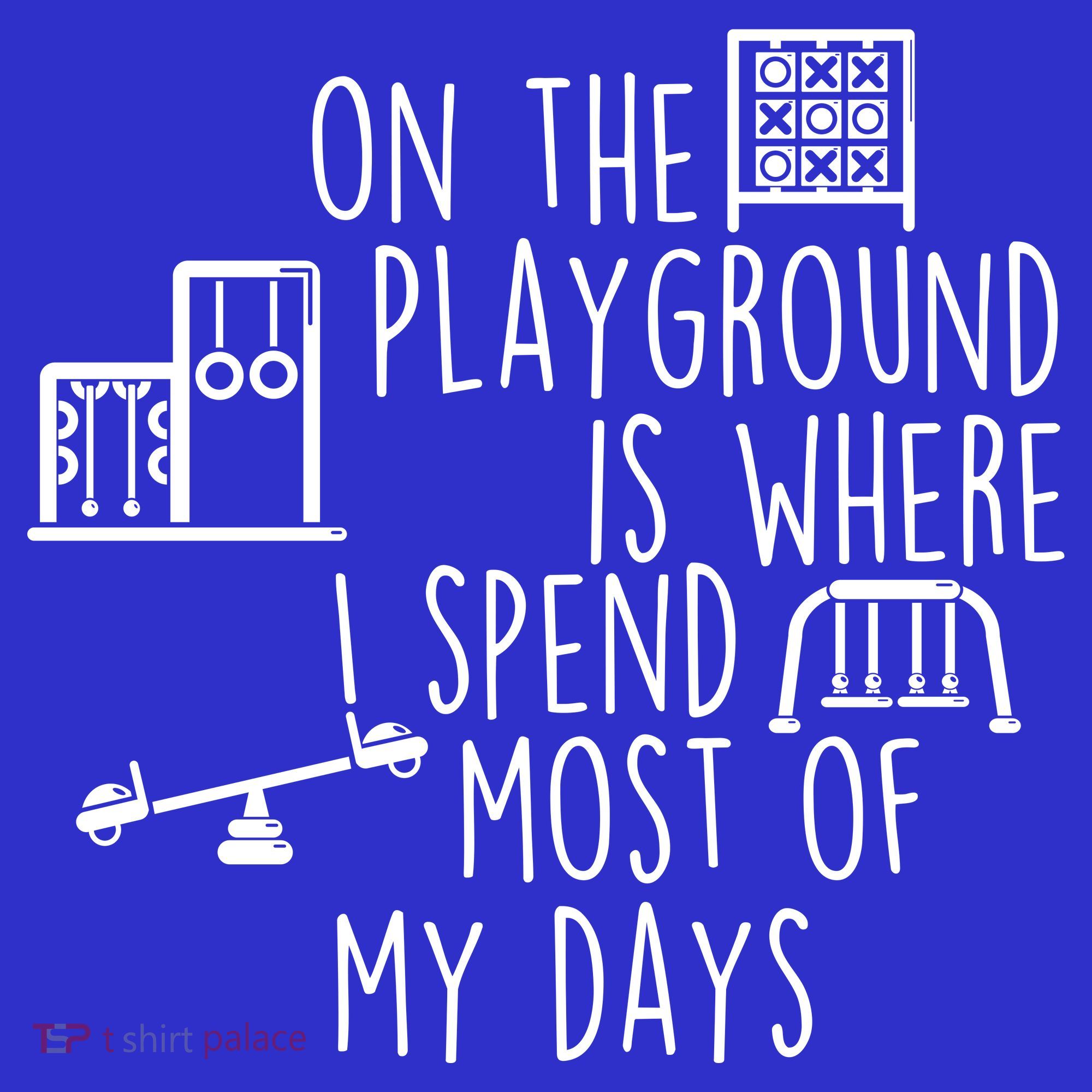 On The Playground Is Where I Spend Most Of My Days Coaster