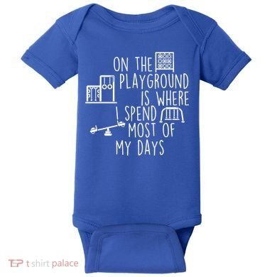 On The Playground Is Where I Spend Most Of My Days Baby Bodysuit