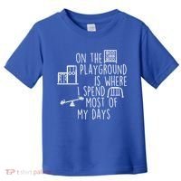 On The Playground Is Where I Spend Most Of My Days Toddler T-Shirt thumb 0