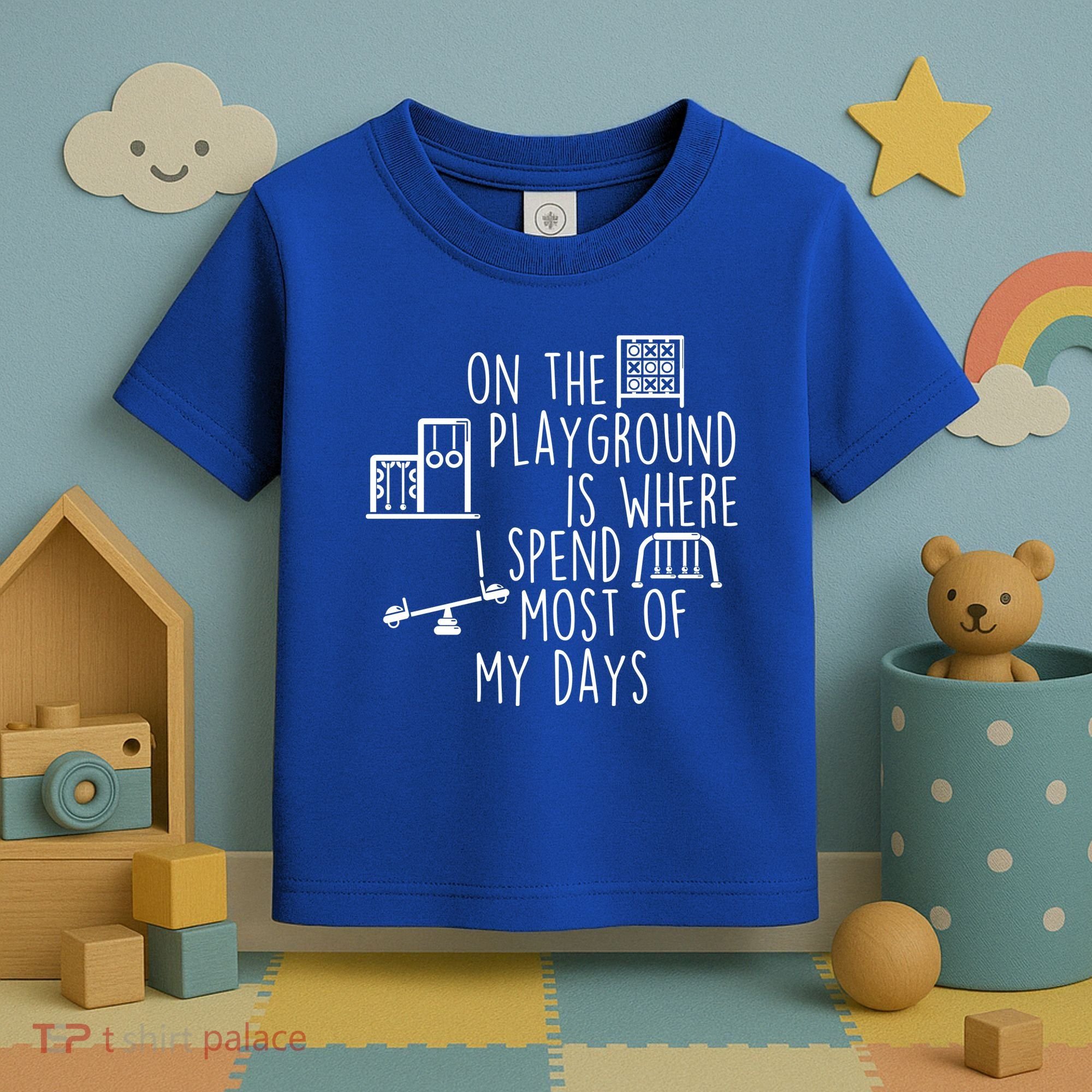 On The Playground Is Where I Spend Most Of My Days Toddler T-Shirt