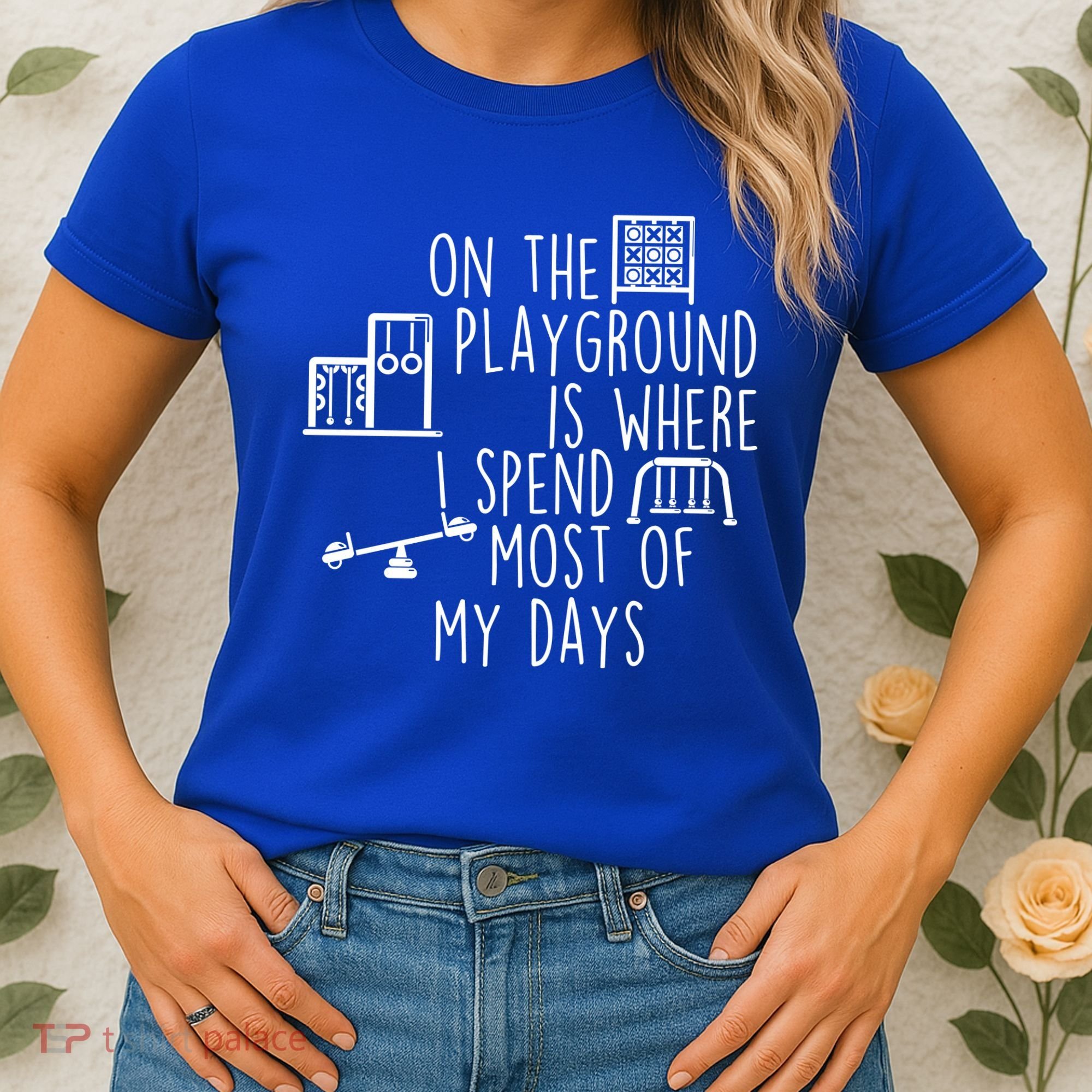 On The Playground Is Where I Spend Most Of My Days Women's T-Shirt