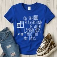On The Playground Is Where I Spend Most Of My Days Women's T-Shirt thumb 3