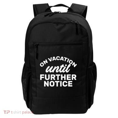 On Vacation Until Further Notice Backpack