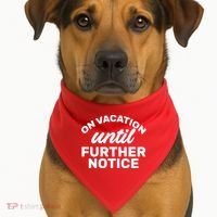 On Vacation Until Further Notice USA-Made Doggie Bandana thumb 1