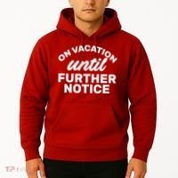 On Vacation Until Further Notice Hoodie thumb 2
