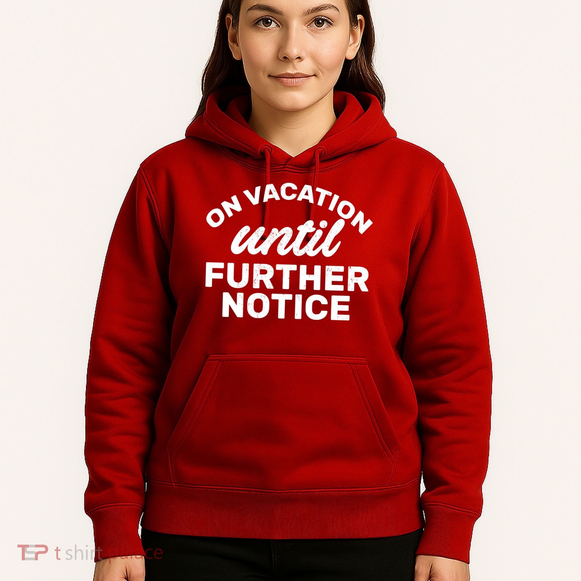 On Vacation Until Further Notice Hoodie