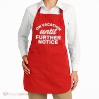 On Vacation Until Further Notice Apron thumb 2
