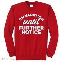 On Vacation Until Further Notice Sweatshirt thumb 0