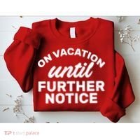 On Vacation Until Further Notice Sweatshirt thumb 2