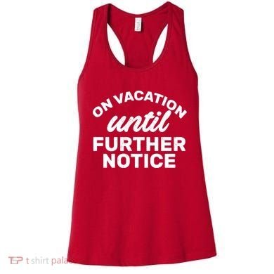 On Vacation Until Further Notice Women's Tank Top
