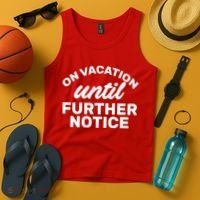 On Vacation Until Further Notice Tank Top thumb 4
