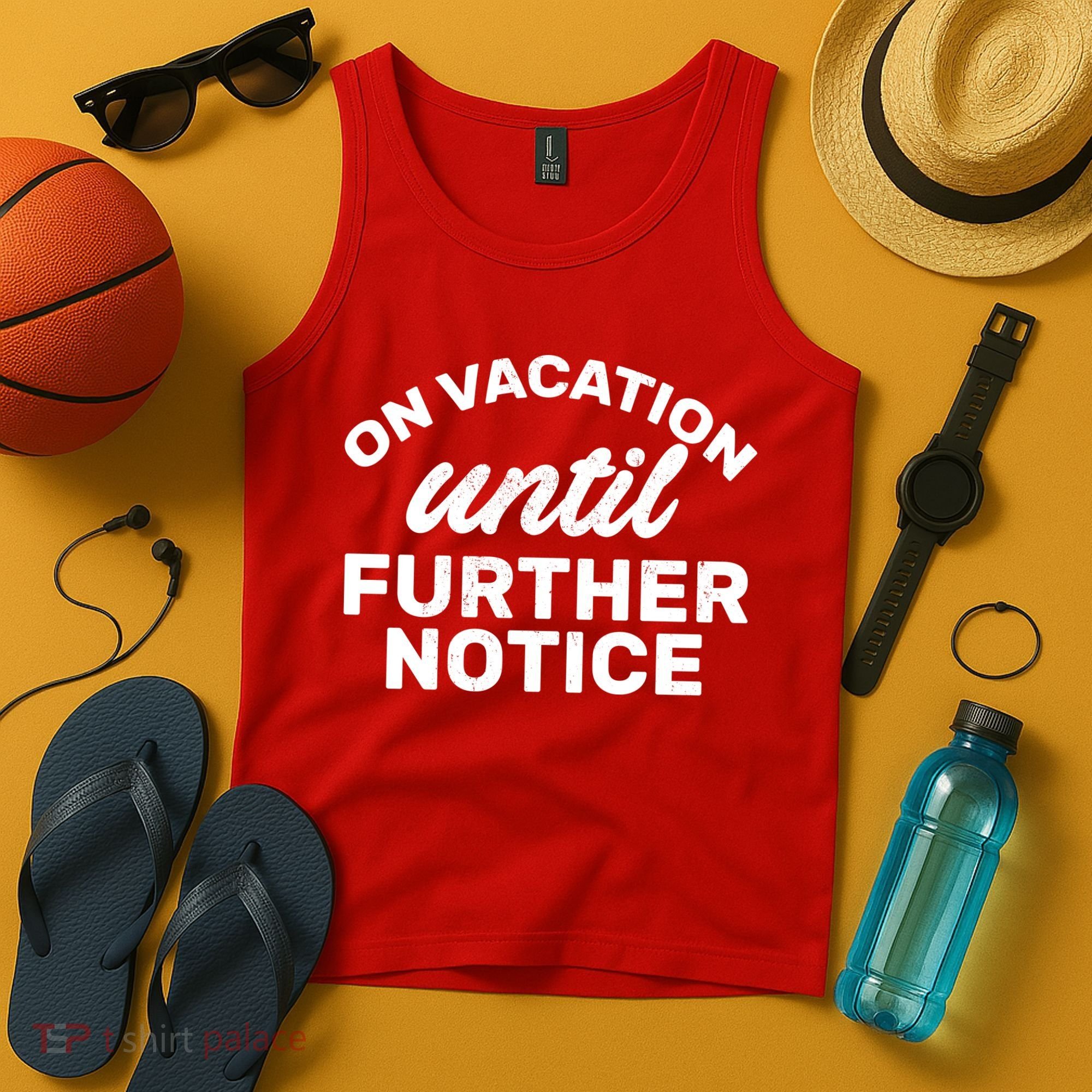 On Vacation Until Further Notice Tank Top