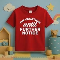 On Vacation Until Further Notice Toddler T-Shirt thumb 3