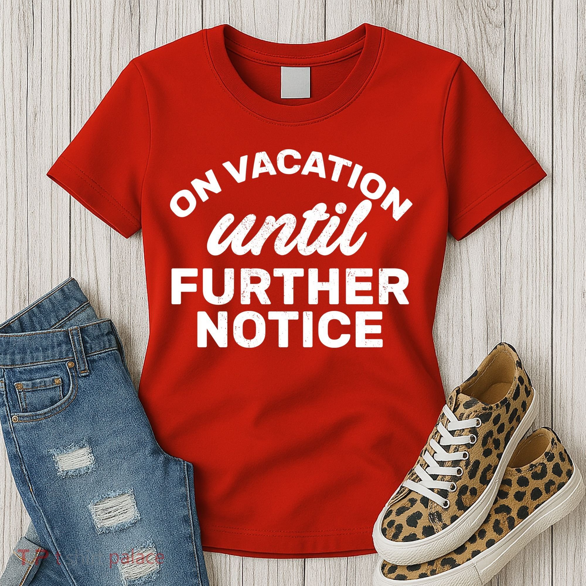 On Vacation Until Further Notice Women's T-Shirt