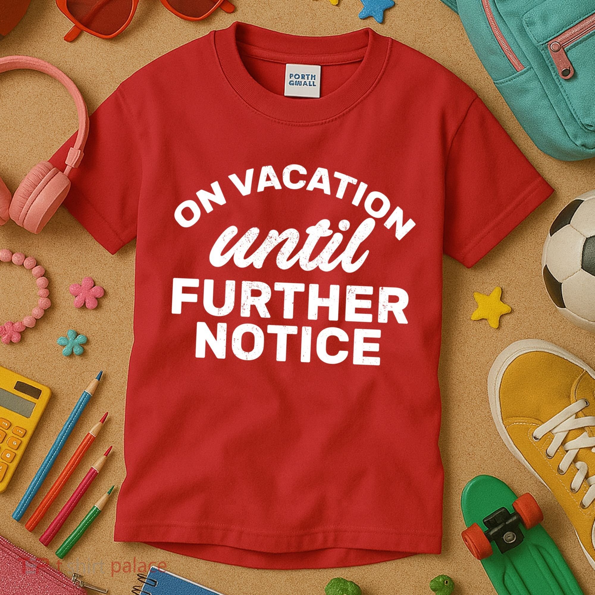 On Vacation Until Further Notice Kids T-Shirt