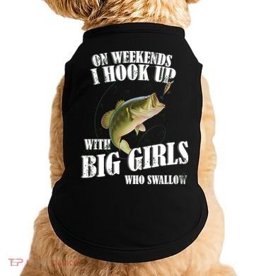 On Weekends I Hook Up With Big Girls Who Swallow Doggie Tank