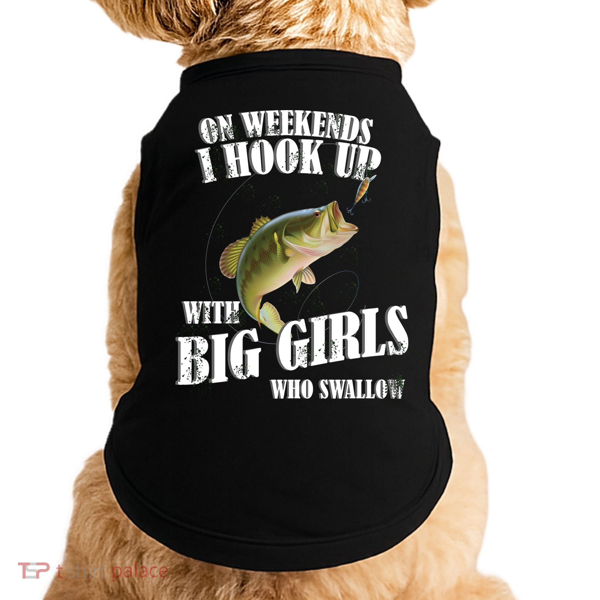 On Weekends I Hook Up With Big Girls Who Swallow Doggie Tank