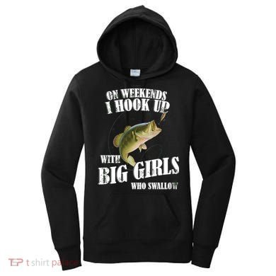 On Weekends I Hook Up With Big Girls Who Swallow Women's Hoodie