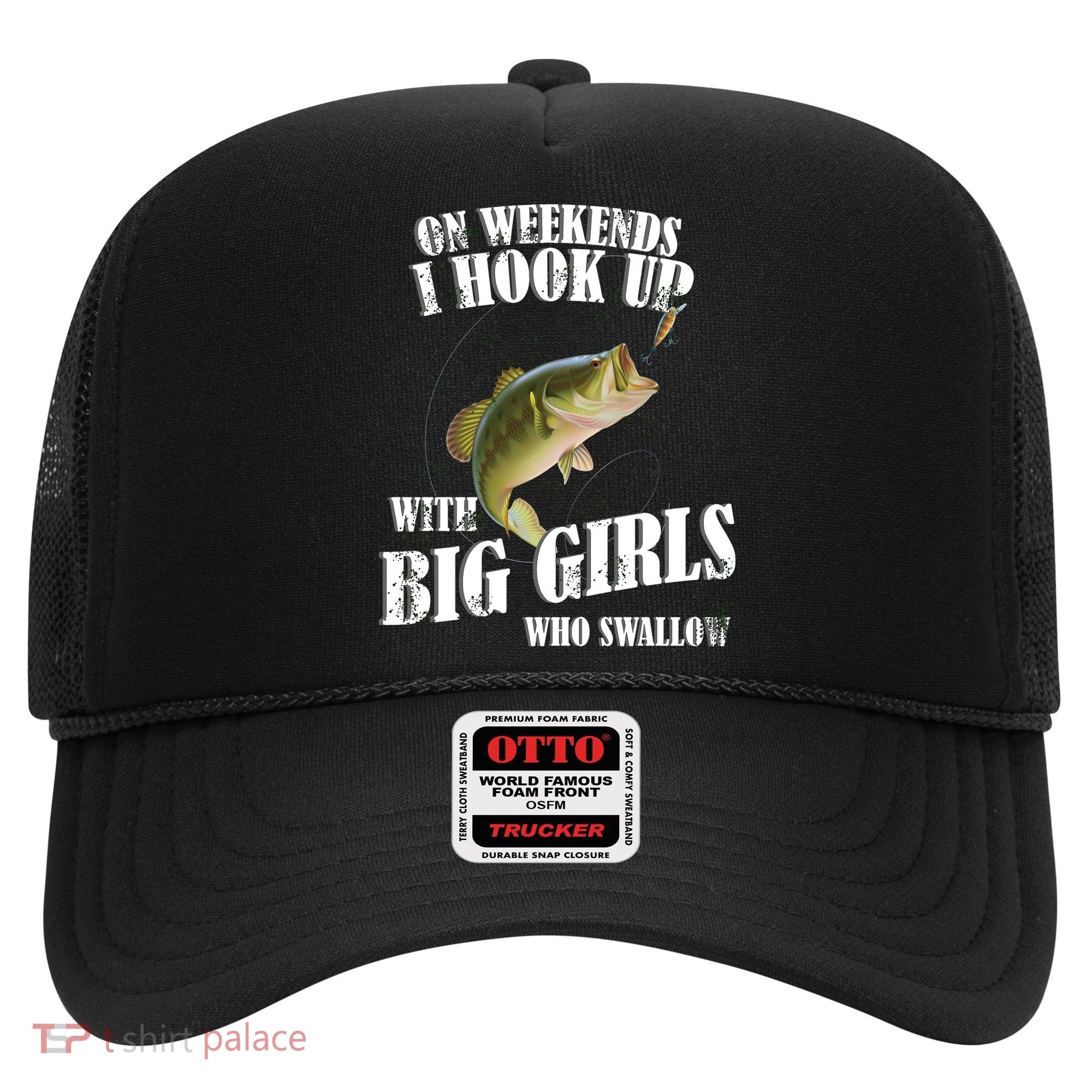 On Weekends I Hook Up With Big Girls Who Swallow Hat
