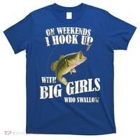 On Weekends I Hook Up With Big Girls Who Swallow T-Shirt thumb 0