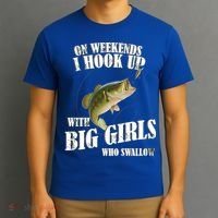 On Weekends I Hook Up With Big Girls Who Swallow T-Shirt thumb 3