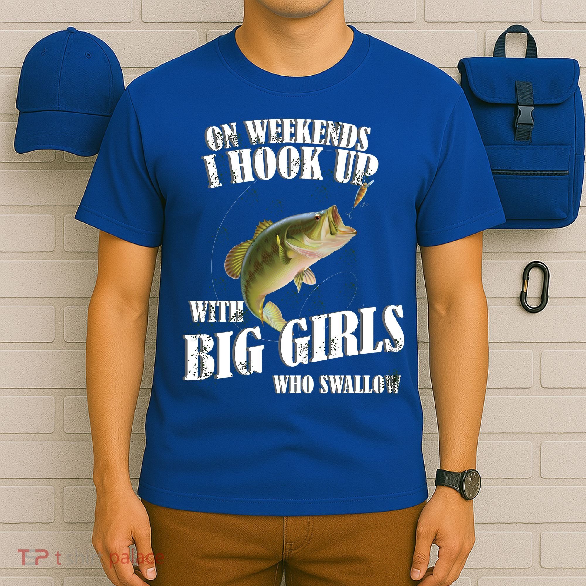 On Weekends I Hook Up With Big Girls Who Swallow T-Shirt