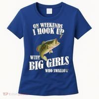 On Weekends I Hook Up With Big Girls Who Swallow Women's T-Shirt thumb 0