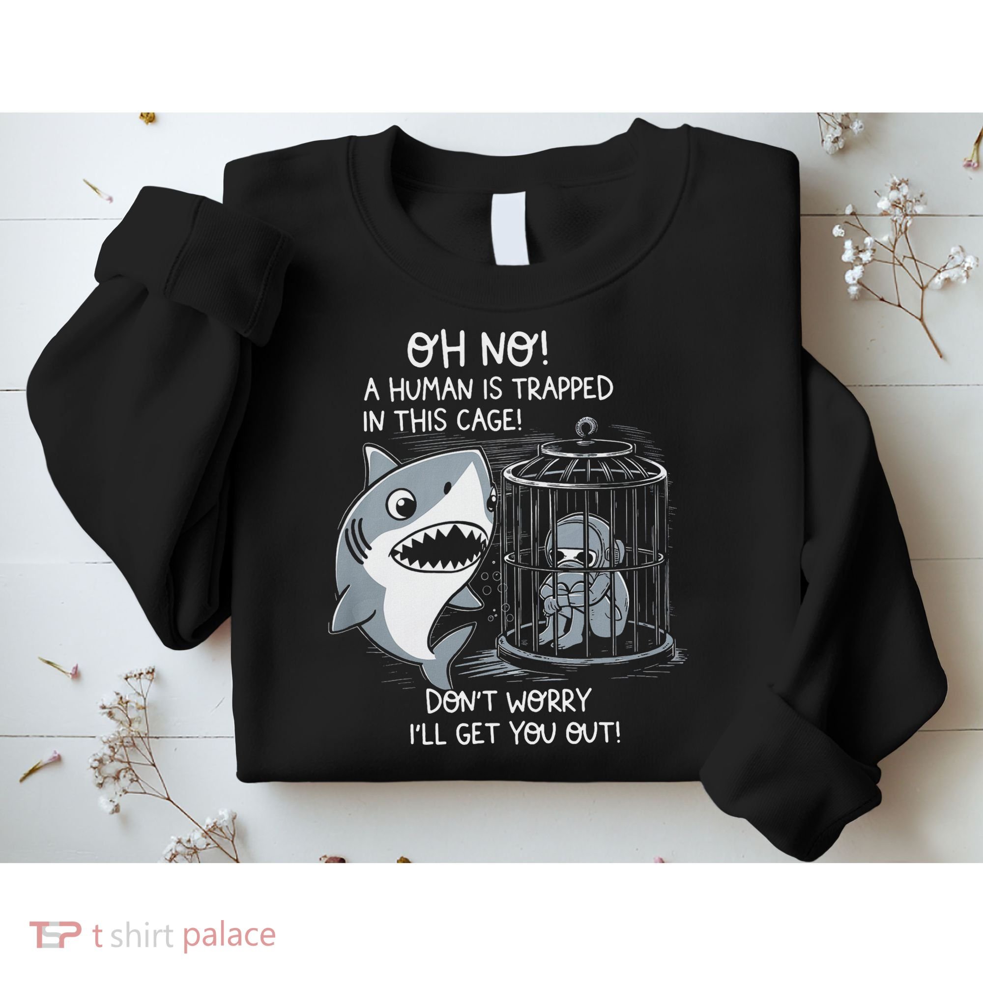 Oh No! A Human In A Cage Great White Shark Ocean Biologists Sweatshirt