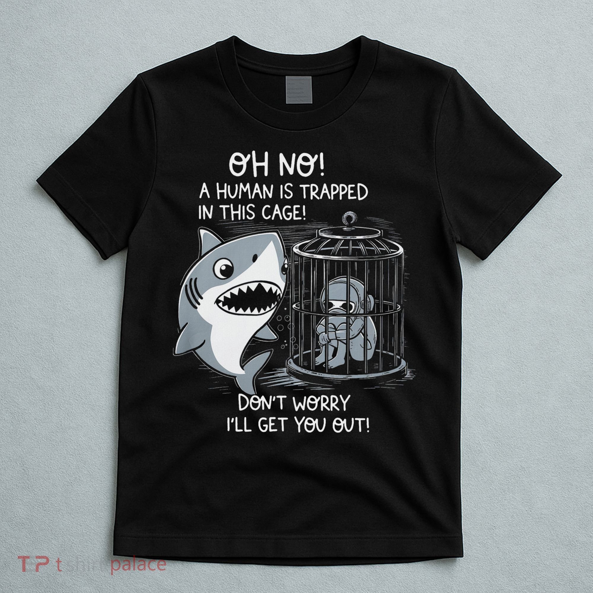 Oh No! A Human In A Cage Great White Shark Ocean Biologists T-Shirt