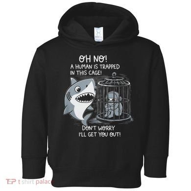 Oh No! A Human In A Cage Great White Shark Ocean Biologists Toddler Hoodie