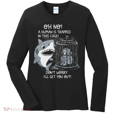 Oh No! A Human In A Cage Great White Shark Ocean Biologists Women's Long Sleeve Shirt