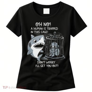 Oh No! A Human In A Cage Great White Shark Ocean Biologists Women's T-Shirt