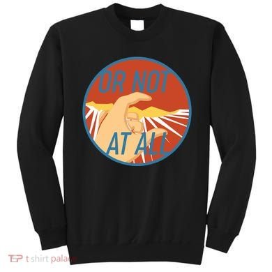 Or Not At All Hand Emblem Sweatshirt